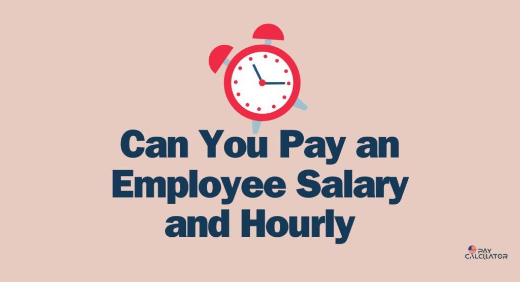 Can You Pay an Employee Salary and Hourly