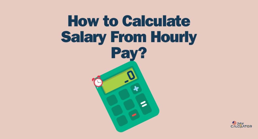 How to Calculate Salary From Hourly Pay