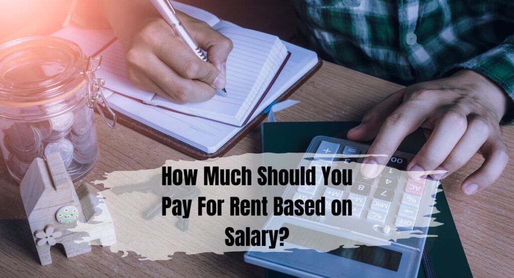 How Much Should You Pay For Rent Based on Salary?