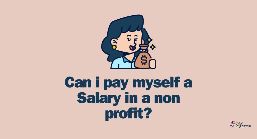 Can i pay myself a Salary in a non profit