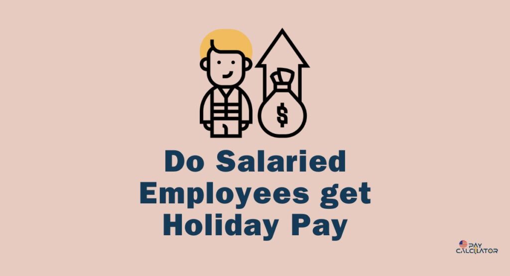 Do salaried employees get holiday pay